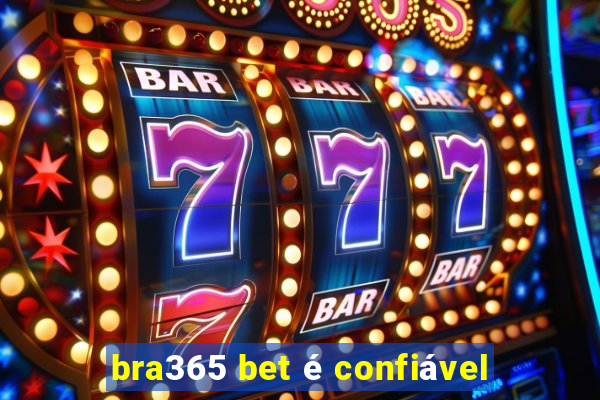 bra365 bet é confiável